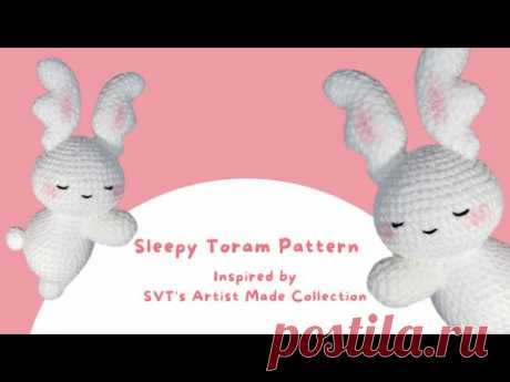 Crochet Tutorial: Sleepy Toram (Inspired by SVT'S Artist Made Collection) 🐰💎