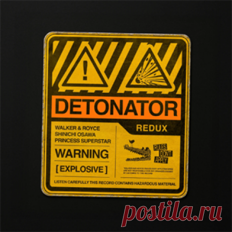 Walker & Royce, Shinichi Osawa, Princess Superstar - Detonator (Redux) | 4DJsonline.com