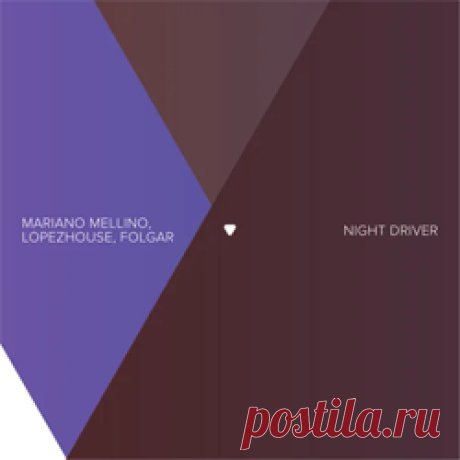 Mariano Mellino, Lopezhouse, FOLGAR - Night Driver (Extended Mix) | 4DJsonline.com