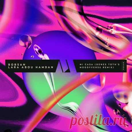 Bobsan, Lara Abou Hamdan - Mi Casa (Denes Toth's Moodyverse Remix) free download mp3 music 320kbps