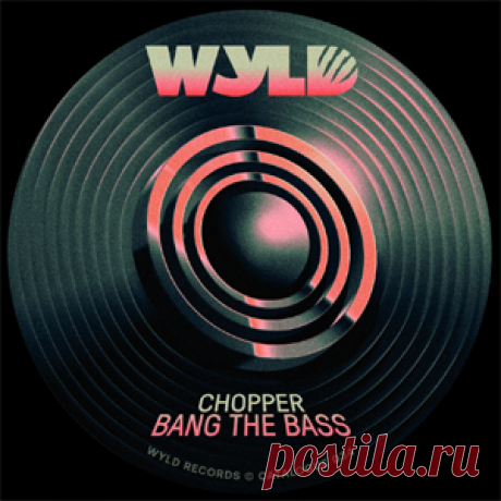 Chopper (UK) - Bang The Bass | 4DJsonline.com
