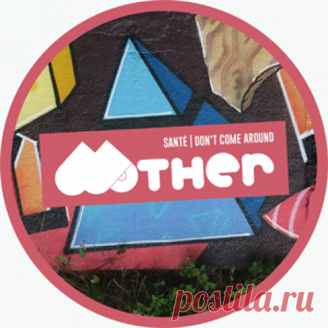 Sante - Don't Come Around | 4DJsonline.com