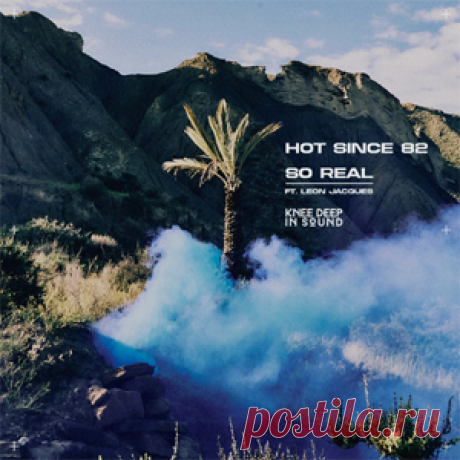 Hot Since 82, Leon Jacques - So Real | 4DJsonline.com