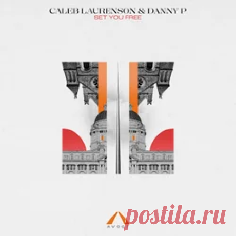 Caleb Laurenson, Danny P - Set You Free | 4DJsonline.com