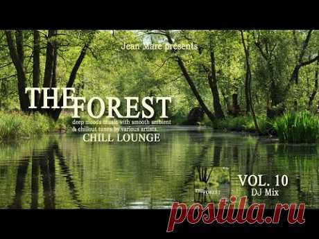 The Forest Chill Lounge Vol.10 (Deep Moods Music With Smooth Ambient & Chillout Tunes) Mix Full HD