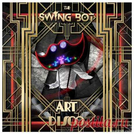 THE SWING BOT — ART DISCO LP (ZESTLP276) (FLAC & MP3) - 31 January 2023 - EDM TITAN TORRENT UK ONLY BEST MP3 FOR FREE IN 320Kbps (Скачать Музыку бесплатно).