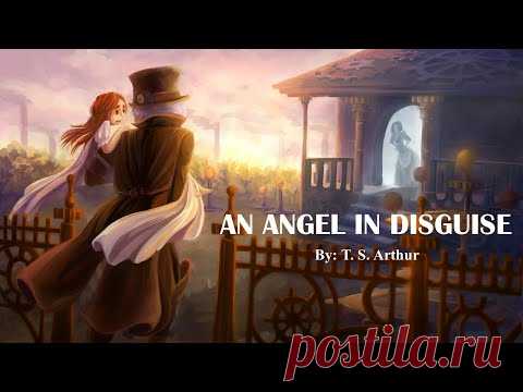 Learn English Through Story - An Angel In Disguise by T. S. Arthur