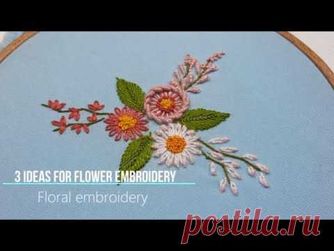 3 ideas for flowers Floral Embroidery Floral Stitches