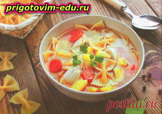 Суп с макаронами бантиками и морковью 🥣. Кулинарные рецепты с фото и видео