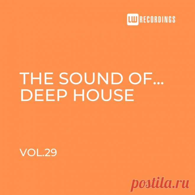 VA - The Sound Of Deep House, Vol. 29 LWTSODH29 » MinimalFreaks.co